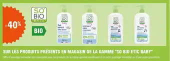 E.Leclerc Sur les produits présens en magasin de la gamme "SO BIO ETIC BABY" offre