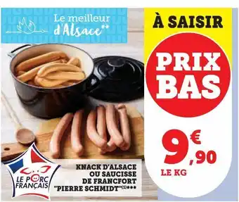 Super U Knack d'alsace ou saucisse de francfort pierre schmidt(1)*** offre