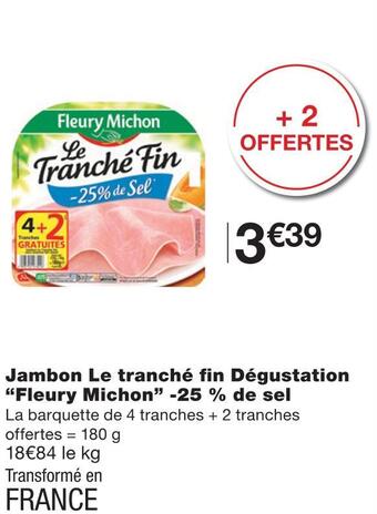 Monoprix Fleury michon jambon le tranché fin dégustation -25 % de sel offre