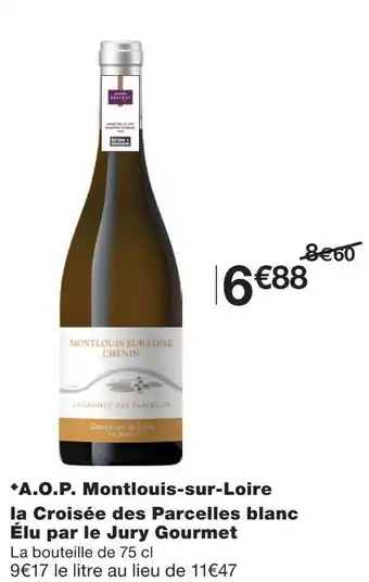 Monoprix A.o.p. montlouis-sur-loire la croisée des parcelles blanc élu par le jury gourmet offre