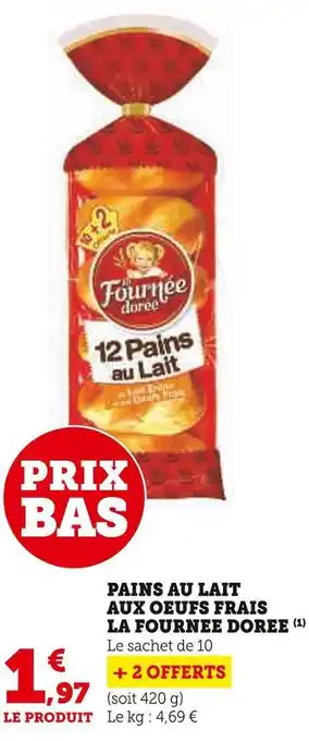 U Express La fournée dorée pains au lait aux oeufs frais offre