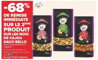 Carrefour Daco bello -68% de remise immédiate sur le 2ème produit sur les noix de cajou daco bello offre