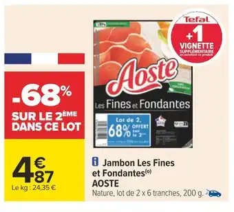 Carrefour Aoste jambon les fines et fondantes offre