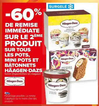 Carrefour Market Häagen-dazs -60% de remise immédiate sur le 2ème produit sur tous les pots, mini pots et bâtonnets häagen-dazs offre