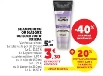 Super U Shampooing ou masque ou soin john frieda offre