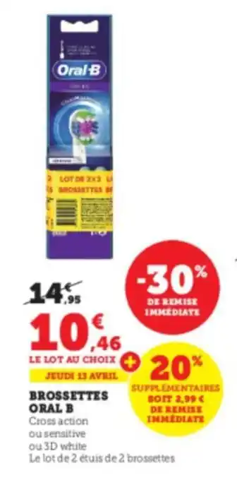 Super U Brossettes oral b offre