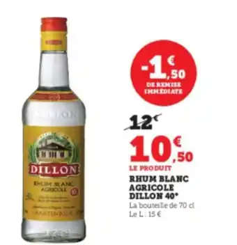 Super U Rhum Blanc Agricole Dillon 40° offre