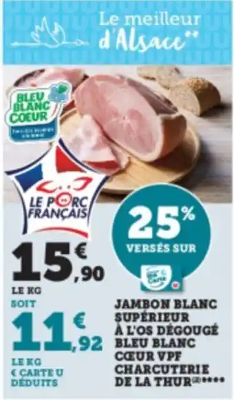 Super U Jambon Blanc Supérieur A L'os Dégougé Bleu Blanc Cœur VPF Charcuterie De La Thur offre