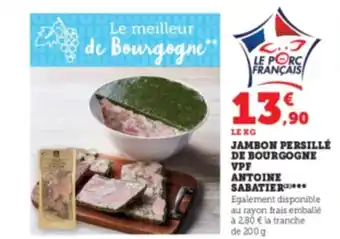 Super U Jambon Persillé de Bourgogne VPF Antoine Sabatier offre