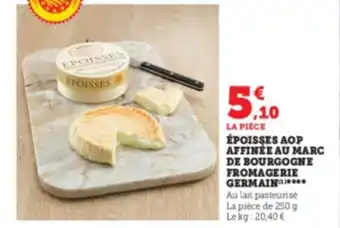 Super U époisses AOP Affinée Au Marc De Bourgogne Fromagerie Germain offre