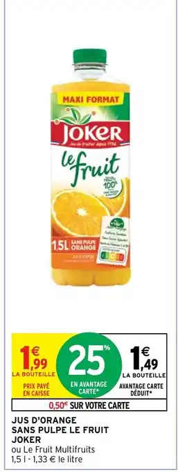 Intermarché Jus D'orange Sans Pulpe Le Fruit Joker offre