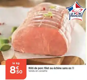 Bi1 Rôti de Porc Filet ou échine Sans os offre