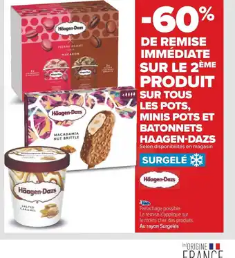 Carrefour Haagen-dazs -60% de remise immédiate sur le 2ème produit sur tous les pots, minis pots et batonnets haagen-dazs offre