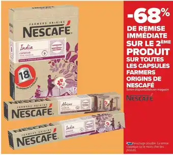 Carrefour Nescafé -68% de remise immédiate sur le 2ème produit sur toutes les capsules farmers origins de nescafé offre