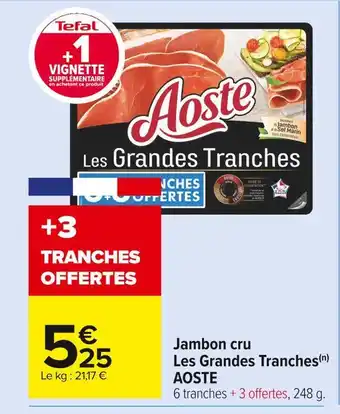 Carrefour Market Aoste jambon cru les grandes tranches offre