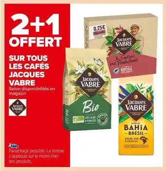 Carrefour Market Jacques vabre 2+1 offert sur tous les cafés jacques vabre offre