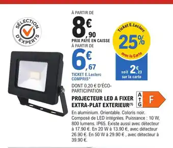 E.Leclerc Brico Projecteur LED a Fixer Extra-Plat Exterieur offre