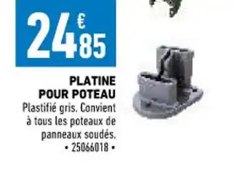 Brico Cash Platine Pour Poteau offre