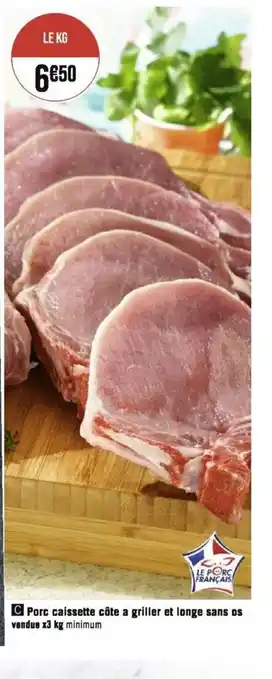 Porc caissette a griller et longe sans os vendue