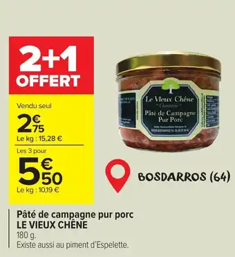 Carrefour Pâté de campagne pur porc LE VIEUX CHENE offre