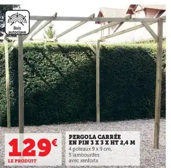 Hyper U Pergola carree en pin 3x3xHT 2,4M offre