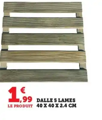 Hyper U Dalle 5 lames offre