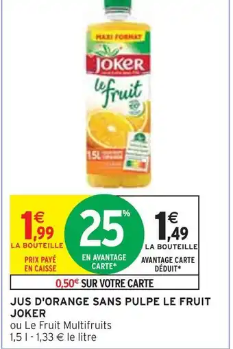Intermarché Joker jus d'orange sans pulpe le fruit offre