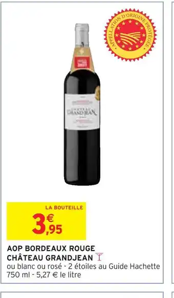 Intermarché Château grandjean δ aop bordeaux rouge offre