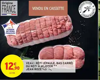 Intermarché Jean rozé veau : rôti (épaule, bas carré) ou rôti à mijoter offre