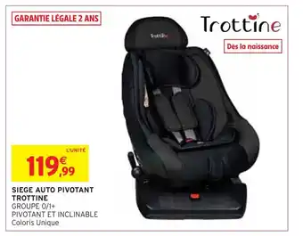 Intermarché Trottine siege auto pivotant offre