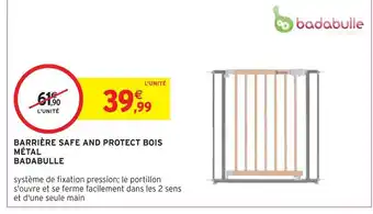 Intermarché Badabulle barrière safe and protect bois métal offre