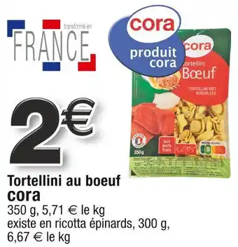 Cora x Carrefour Cora tortellini au boeuf offre