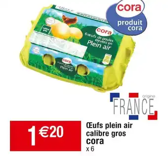 Cora x Carrefour Cora œufs plein air calibre gros offre