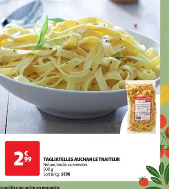Auchan Tagliatelles auchan le traiteur offre