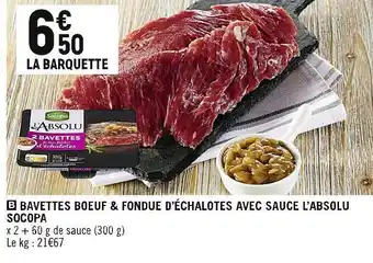 Petit Casino Socopa bavettes boeuf & fondue d’échalotes avec sauce l’absolu offre