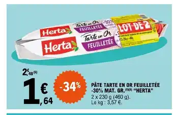 E.Leclerc Pate Tarte En Or Feuilletée -30% Mat.Gr. "Herta" offre