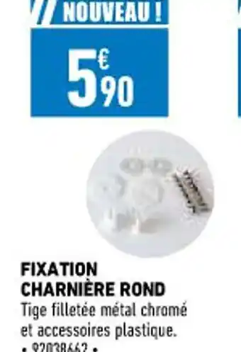 Brico Cash Fixation Charniére Rond offre