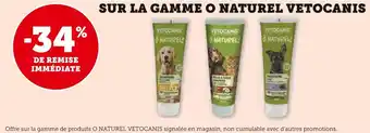 Super U Vetocanis -34% de remise immédiate sur la gamme o naturel vetocanis offre