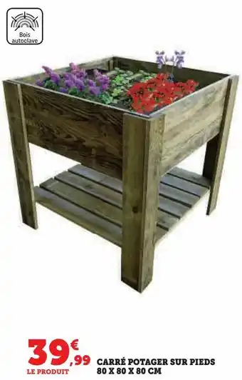 Super U Carré potager sur pieds 80 x 80 x 80 cm offre