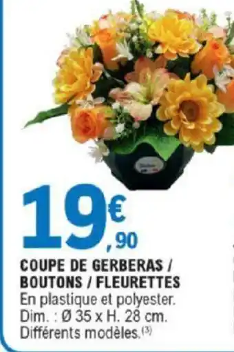 E.Leclerc Coupe De Gerberas/Boutons/Fleurettes offre