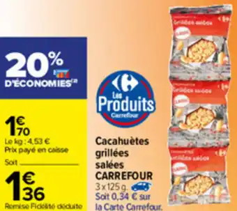 Carrefour Cacahuétes Grillées Salées offre