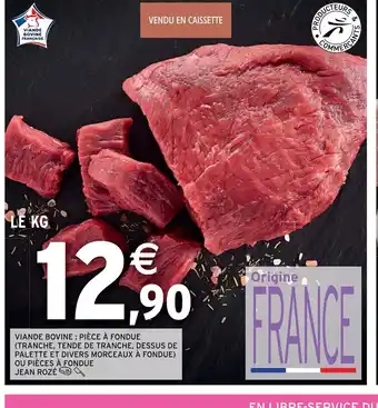 Intermarché Viande bovine piece a fondue tranche tendre de tranche dessus de palette et divers morceaux a fondue offre