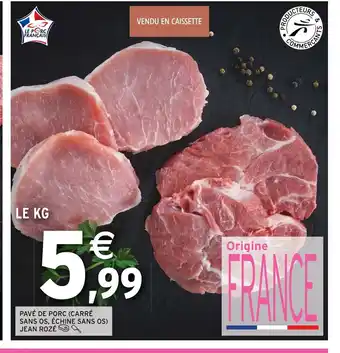 Intermarché Pave de porc carre sans os echine sans os jean roze offre