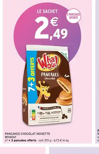 Intermarché Pancakes chocolat noisette whaou offre