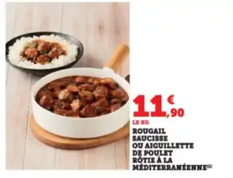 Super U Rougail saucisse ou aiguillette de poulet rôtie à la méditerranéenne offre