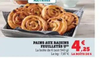 Super U Pains aux raisins feuilletes U offre