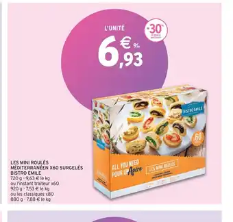 Intermarché Hyper Les mini roules mediterraneen x60 surgeles bistro emile offre