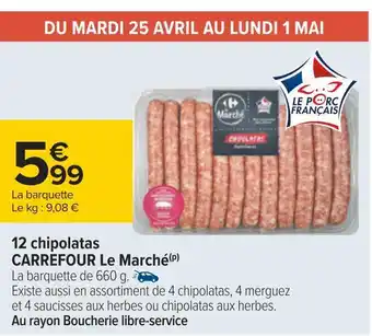 Carrefour Carrefour 12 chipolatas le marché offre