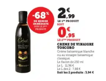 Super U Creme de vinaigre toscoro offre