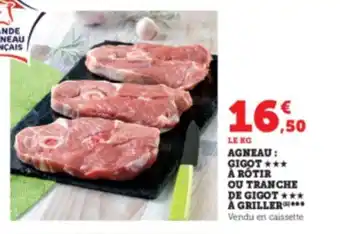 Super U Agneau : gigot a rôtir ou tranche de gigot à griller offre